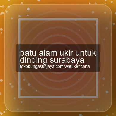 Batu Alam Ukir Untuk Dinding Surabaya