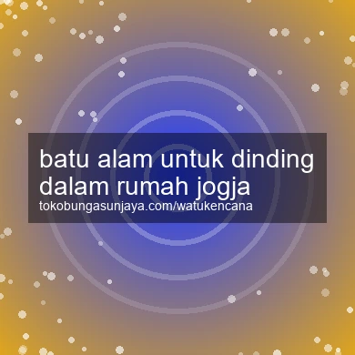 Batu Alam Untuk Dinding Dalam Rumah Jogja