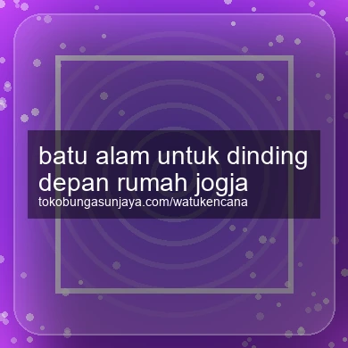 Batu Alam Untuk Dinding Depan Rumah Jogja