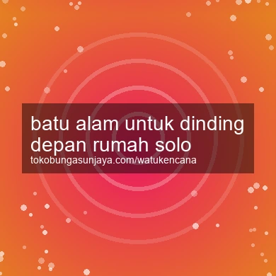 Batu Alam Untuk Dinding Depan Rumah Solo
