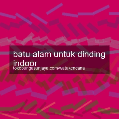 Batu Alam Untuk Dinding Indoor