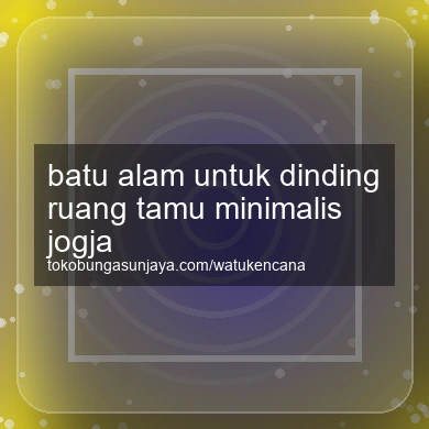 Batu Alam Untuk Dinding Ruang Tamu Minimalis Jogja