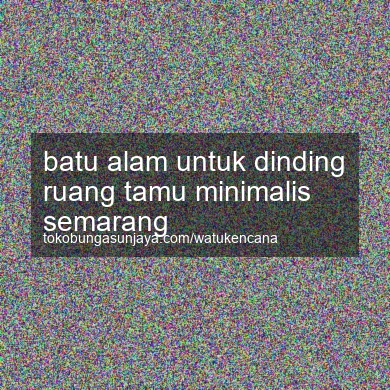 Batu Alam Untuk Dinding Ruang Tamu Minimalis Semarang