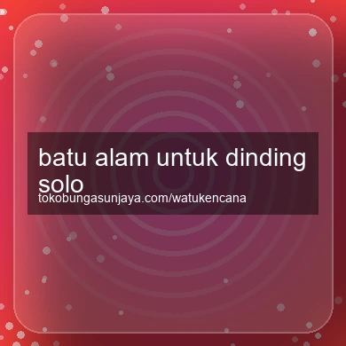 Batu Alam Untuk Dinding Solo