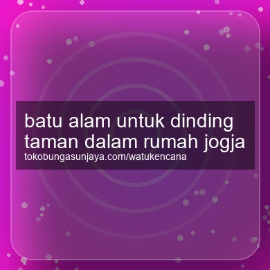 Batu Alam Untuk Dinding Taman Dalam Rumah Jogja