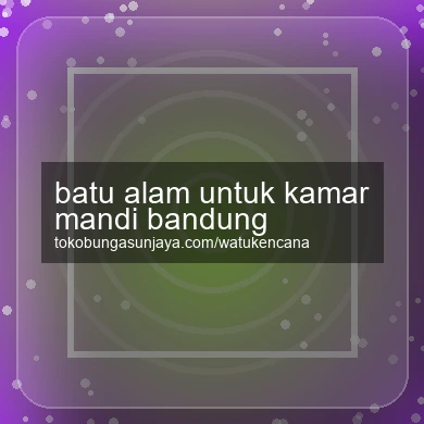 Batu Alam Untuk Kamar Mandi Bandung