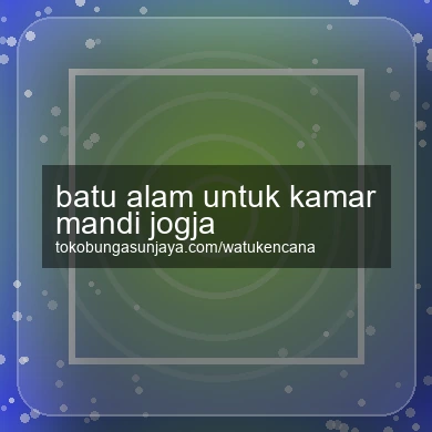 Batu Alam Untuk Kamar Mandi Jogja