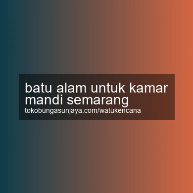 Batu Alam Untuk Kamar Mandi Semarang