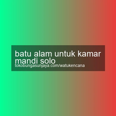 Batu Alam Untuk Kamar Mandi Solo