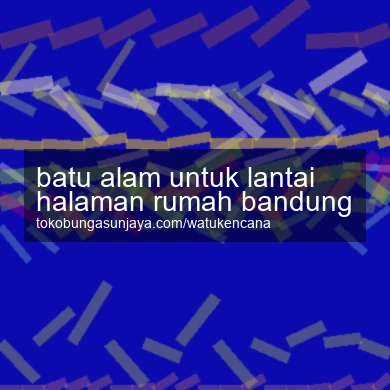 Batu Alam Untuk Lantai Halaman Rumah Bandung