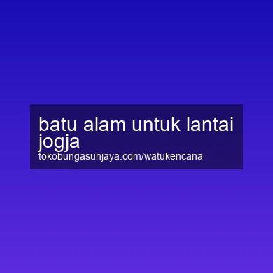 Batu Alam Untuk Lantai Jogja