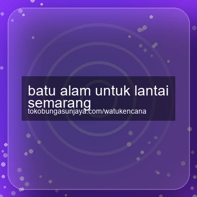 Batu Alam Untuk Lantai Semarang