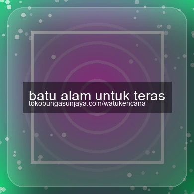 Batu Alam Untuk Teras
