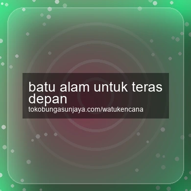 Batu Alam Untuk Teras Depan