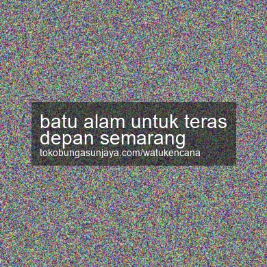 Batu Alam Untuk Teras Depan Semarang