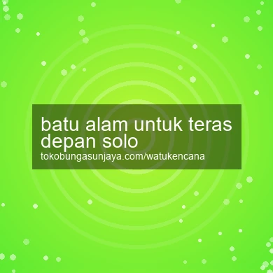 Batu Alam Untuk Teras Depan Solo