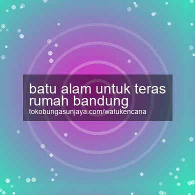 Batu Alam Untuk Teras Rumah Bandung