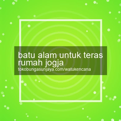 Batu Alam Untuk Teras Rumah Jogja