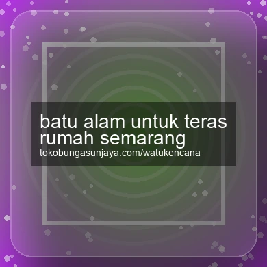 Batu Alam Untuk Teras Rumah Semarang