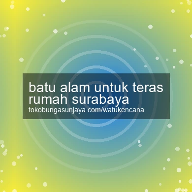 Batu Alam Untuk Teras Rumah Surabaya