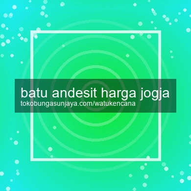 Batu Andesit Harga Jogja