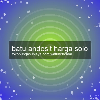 Batu Andesit Harga Solo