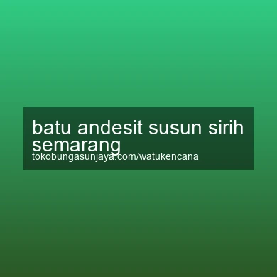 Batu Andesit Susun Sirih Semarang