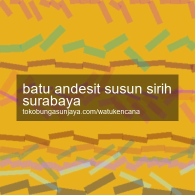 Batu Andesit Susun Sirih Surabaya