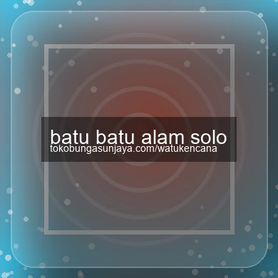 Batu Batu Alam Solo