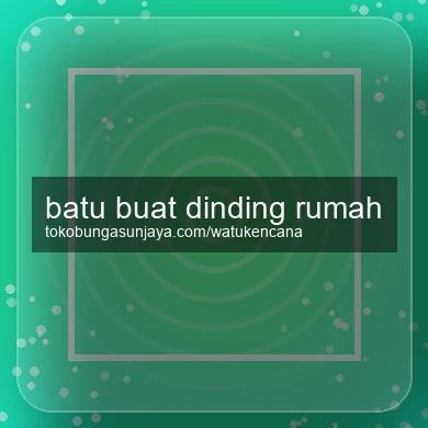 Batu Buat Dinding Rumah