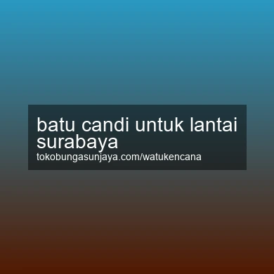 Batu Candi Untuk Lantai Surabaya