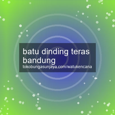 Batu Dinding Teras Bandung