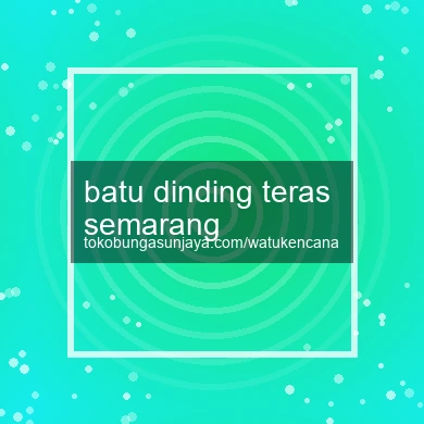 Batu Dinding Teras Semarang