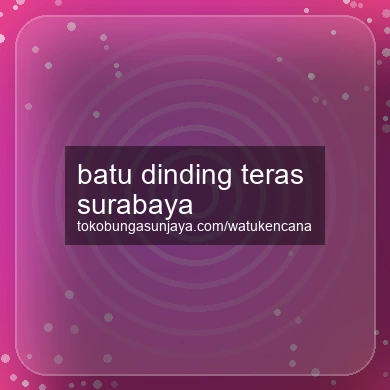 Batu Dinding Teras Surabaya