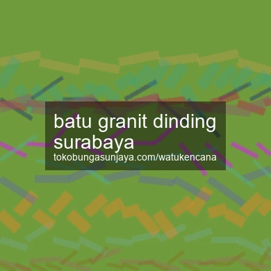 Batu Granit Dinding Surabaya