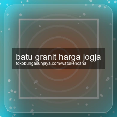 Batu Granit Harga Jogja