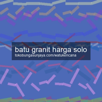 Batu Granit Harga Solo