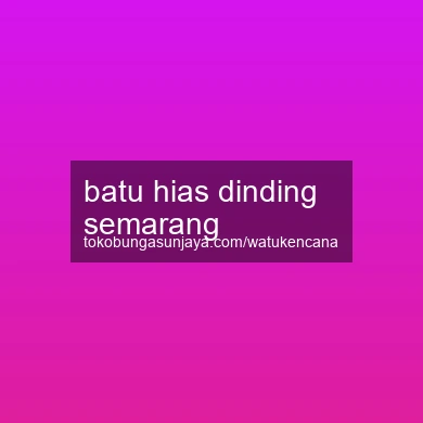 Batu Hias Dinding Semarang