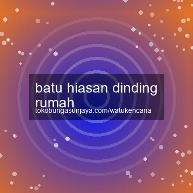 Batu Hiasan Dinding Rumah