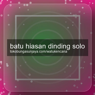 Batu Hiasan Dinding Solo