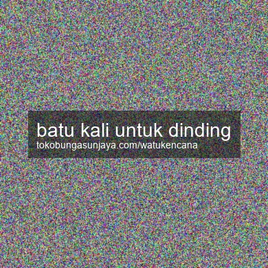 Batu Kali Untuk Dinding