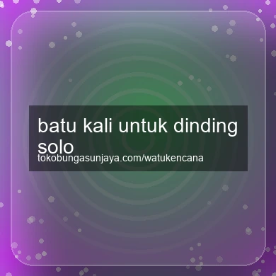 Batu Kali Untuk Dinding Solo