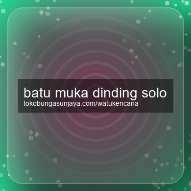 Batu Muka Dinding Solo