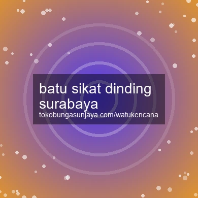 Batu Sikat Dinding Surabaya