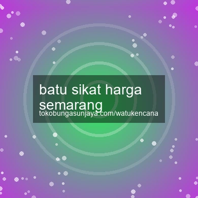 Batu Sikat Harga Semarang