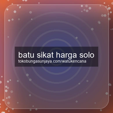 Batu Sikat Harga Solo