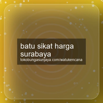 Batu Sikat Harga Surabaya