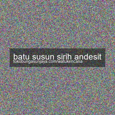Batu Susun Sirih Andesit