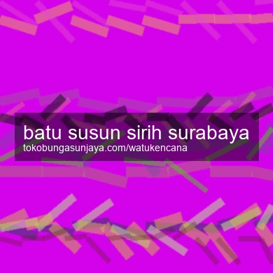 Batu Susun Sirih Surabaya