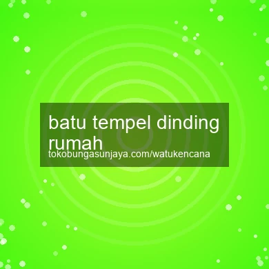 Batu Tempel Dinding Rumah